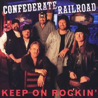 Confederate Railroad - Keep On Rockin'